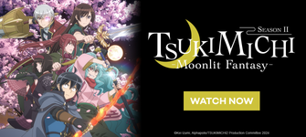 Watch TSUKIMICHI -Moonlit Fantasy- Season 2 Here